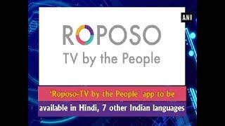 'Roposo-TV by the People' app to be available in Hindi, 7 other Indian languages