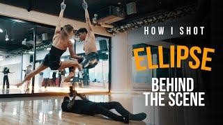 How I shot ELLIPSE -  Behind the scene footages