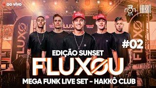 FLUXOU - MEGA FUNK LIVE SET #02 | Hakkô Club