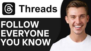 How To Follow Everyone You Follow on Instagram on Threads | Easy Guide