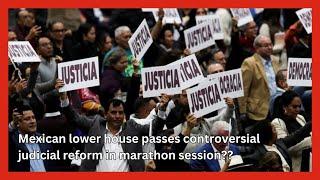 Mexican lower house passes controversial judicial reform in marathon session || #news #uk #pakistan