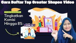 Cara Daftar Top Creator Di Shopee Video || Tingkatkan Komisi Hingga 8%