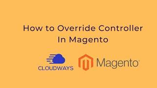 How to Override Controller In Magento