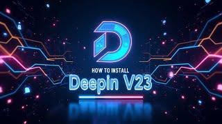 Deepin V23 Linux Installation: Easy Guide for Beginners! 