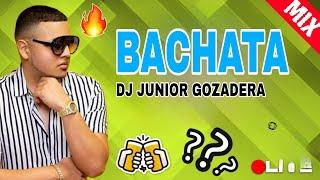 BACHATA MIX - MEZCLA DE BACHATA - BACHATA BONITAS  - BACHATA MIX DJ JUNIOR GOZADERA