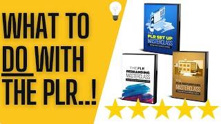 HOW to Use PLR • The PLR MasterClass