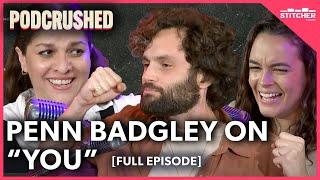 Penn Badgley Talks "YOU" | Podcrushed Podcast