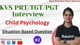 KVS PRT/TGT/PGT Interview Question on Child Psychology, Application & Situation based ques