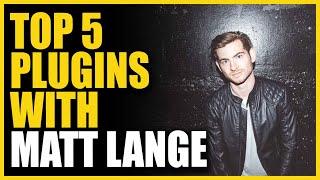 Top 5 Plugins With Matt Lange