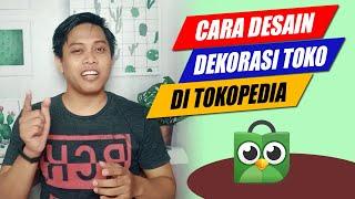 Cara membuat desain dekorasi toko di  tokopedia Part 1