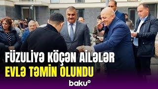 21 ailə Füzuliyə çatdı: evlərinin açarları təqdim olundu