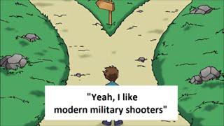 "Yeah, I like Military Shooters"