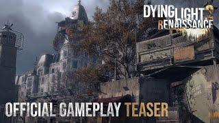 Dying Light 2: Renaissance Gameplay Teaser