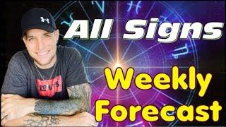 All Signs - WEEKLY FORECAST!