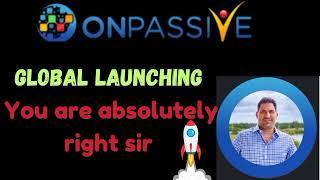 #onpassive Very Good Point Sir You Are Absolutely  Global Launching Onpassive Big important Update