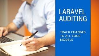 Laravel Auditing Package: Track all Your Model Changes