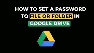 How to set password to a file or folder in Google Drive - Protect your files