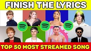 FINISH THE LYRIC | Spotify Top 50 Most Streamed Songs of All Time | Music Quiz