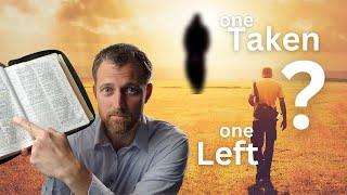 One Taken, One Left | SHOCKING! The REAL Meaning of Jesus' Words