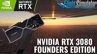 NVIDIA GeForce RTX 3080 Founders Edition - Will it Make a Difference in Microsoft Flight Simulator?