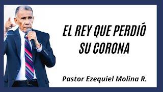 El rey que perdió su corona | Predicas Cristianas en audio | Pastor Ezequiel Molina Rosario