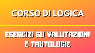 Esercizi su Valutazioni e Tautologie in Logica