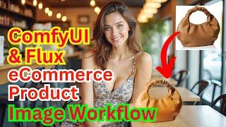 ComfyUI And Flux For eCommerce Product Image Workflow - Tutorial Guide