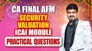 Security Valuation | CA Final AFM | ICAI Module Practical Questions By CA Sankalp Kanstiya