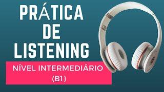 TREINO DE LISTENING - 5 ÁUDIOS EM INGLÊS NÍVEL INTERMEDIÁRIO (B1) - COM LEGENDA EM INGLÊS