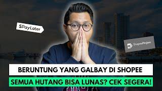 BERUNTUNG YANG GALBAY DI SHOPEE SEMUA HUTANG BISA LUNAS? CEK SEGERA !