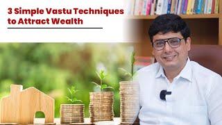 3 Simple Vastu Techniques to Attract Wealth | Ashish Mehta