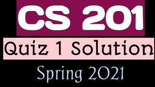 Cs 201 Quiz 1 Solution | Cs201 Quiz1 Solution spring 2021