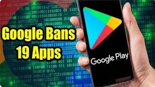 GOOGLE Bans 19 More Apps  Fully Explained | List of All apps