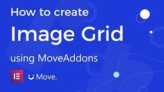 How to use Image grid widget using Move Addons for Elementor Page Builder