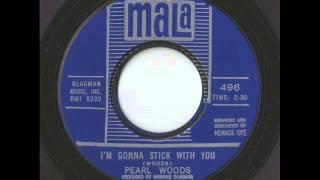 Pearl Woods - I'm Gonna Stick With You (Mala)