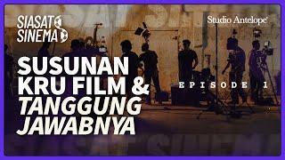 SUSUNAN KRU FILM DAN TANGGUNG JAWABNYA | SIASAT SINEMA S3 EPS.1