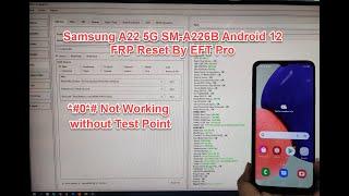 Samsung A22 5G SM-A226B Android 12 FRP Reset By EFT Pro