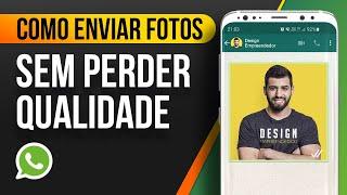 Como enviar FOTOS E VÍDEOS SEM PERDER A QUALIDADE NO WHATSAPP