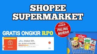 CARA BELANJA MURAH DI SHOPEE SUPERMARKET DAPAT DISKON ONGKIR DAN VOUCHER 50%