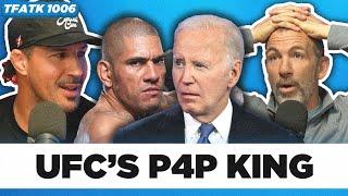 The Real Pound 4 Pound UFC King & $1000 Biden Bet | TFATK Ep. 1006