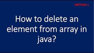 How to delete element from array in java