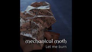 MECHANICAL MOTH - Let Me Burn (Official Music Video)