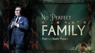 Ps. Juan Mogi - No Perfect Family (Part 2)