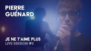 Pierre Guénard - Je ne t'aime plus [Live session #2]