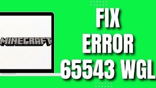 How To Fix Minecraft Error 65543 WGL (2023)