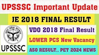 UPSSSC IMPORTANT UPDATES | JE 2018 | VDO 2018 | ASO | LOWER PCS | PET 2024 | UPSSSC LATEST UPDATE |