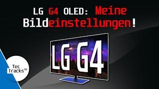 LG OLED G4 4K TV - MEINE Bildeinstellungen! | Ratgeber | TecTipps