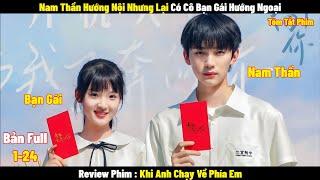 Review Phim Khi Anh Chạy Về Phía Em | Full 1-24 | Tóm Tắt Phim When I Fly Towards You