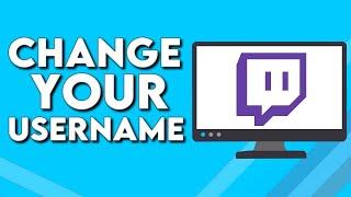 How To Change Your Username on Twitch PC