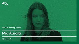 The Anjunadeep Edition 321 with Mia Aurora